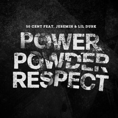 50 Cent ft. Jeremih & Lil Durk – Power Powder Respect