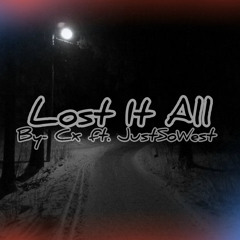 Lost It All - ft. JustSoWest