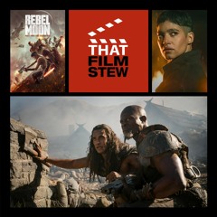 That Film Stew Ep 488 – Rebel Moon - Part Two: The Scargiver (Review)