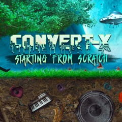 Convert-X - Starting From Scratch [Mainstage Records]
