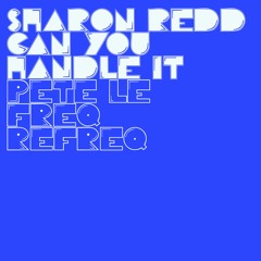 Sharon Redd - Can You Handle It? (Pete Le Freq Refreq)