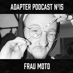 ADAPTER PODCAST 015 - FRAU MOTO