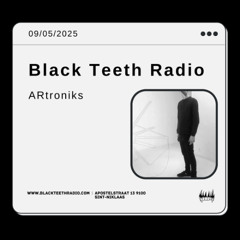 Black Teeth Radio: In Session with ARtroniks  05-05-2025