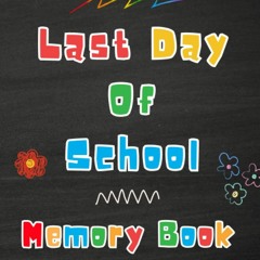 READ [PDF] Last day of school Memory book: My End of School YearBook For kids of all ages