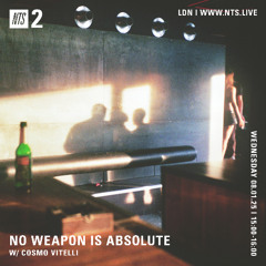 No Weapon Is Absolute on NTS by Cosmo Vitelli Jan 8th 24