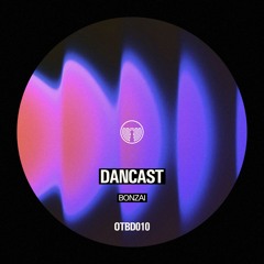 Dancast - Bonzai - (OTBD010)