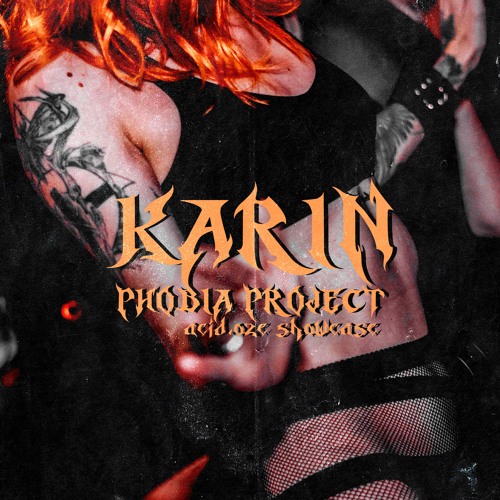 ACID.OZE SHOWCASE ||| PHOBIA PROJECT ||| KARIN