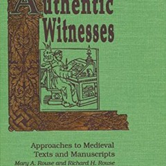 GET EBOOK 📧 Authentic Witnesses: Approaches to Medieval Texts and Manuscripts (Publi