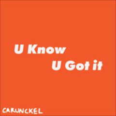 U Know U Got it