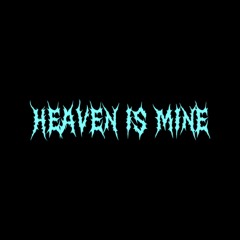 HEAVEN IS MINE