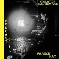 Franck Hat / Résident Collation Electronique podcast 061 (Continuous Mix)