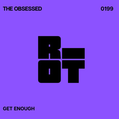 RIOT199 - The Obsessed - Get Enough