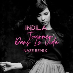 Indila - Tourner Dans Le Vide (Naze Remix)