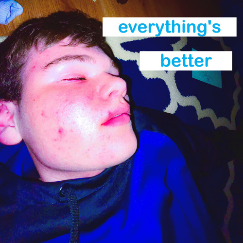 everything’s better (prod. brysonperidot)