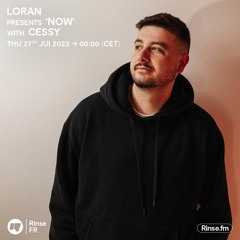 LORAN Present 'NOW' with CESSY - 27 Juillet 2023