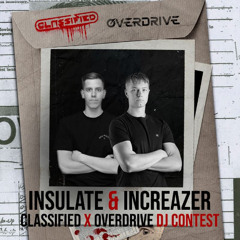 INSULATE & INCREAZER - CLASSIFIED X OVERDRIVE DJ CONTEST