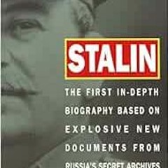 [Get] [EBOOK EPUB KINDLE PDF] Stalin: The First In-depth Biography Based on Explosive New Documents