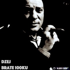 Brate 100TkU (Dzej)