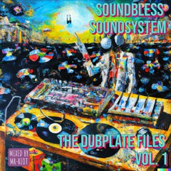 Soundbless Soundsystem - The Dubplate Files Vol.1 mixed by Mr-Riot