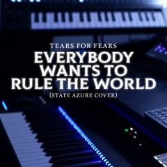 Tears for Fears - Everybody Wants To Rule The World (State Azure Cover)
