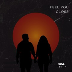 Feel You Close