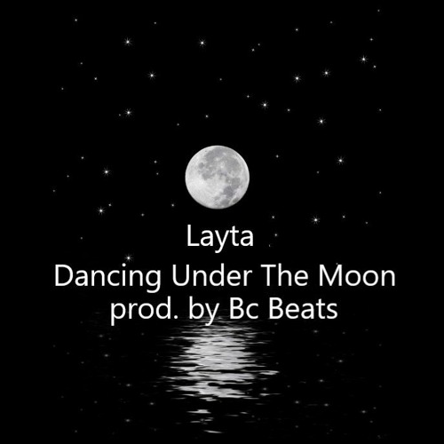 Stream Layta Dancing Under The Moon (Prod. by Bc Beats) by Black crow