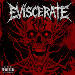 EVISCERATE