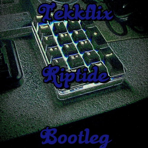 Riptide(Tekkflix Bootleg)
