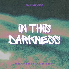 beatsbyhand - In This Darkness (bootleg/remix)