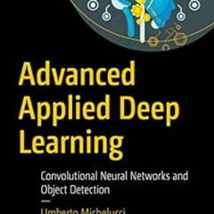 View EPUB 📨 Advanced Applied Deep Learning: Convolutional Neural Networks and Object