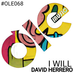 OLE068 - David Herrero - I Will (Original Mix) [PREMIERE]