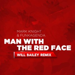 A Man WIth The Red Face (Will Bailey Remix)