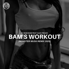 Dj Bam Bam feat Alex Peace - Bam's Workout (Monster Mush Remix)