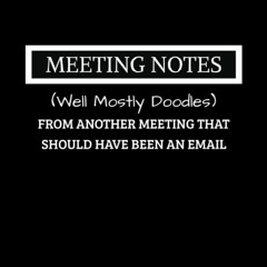 [EBOOK]❤ Meeting Notes (Well Mostly Doodles) From Another Meeting That Should Have Been