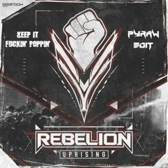 Rebelion - Keep It Fuckin' Poppin' (Pyraw Edit)