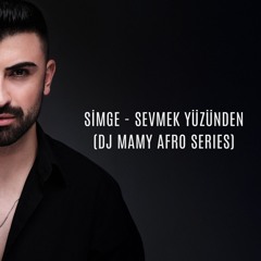 Simge - Sevmek Yüzünden (DJ MAMY Afro Series)