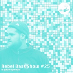 Rebel Bass Show #25 w gilbertpomelo @ SUB.FM - 8th September 2020