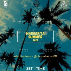 Alex Santana - Set Tme ' Margarita Summer 2022