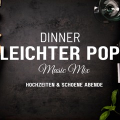 🎶 Leichter Pop Musik Mix – Perfekte Begleitung für euer Hochzeitsdinner & romantische Abende! 💍✨