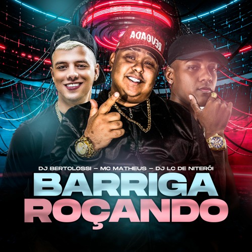 MC MATHEUS - BARRIGA ROÇANDO [ DJ BERTOLOSSI & DJ LC DE NITEROI ]