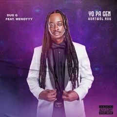 Dug G Feat. Wendyyy - Yo Pa Gen Kontrol Nou (Official Audio)