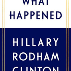 [Access] EPUB 💌 What Happened by  Hillary Rodham Clinton [EPUB KINDLE PDF EBOOK]