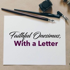 Faithful Onesimus, With A Letter