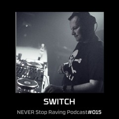 SWITCH - TECHNO / NEVER Stop Raving / Podcast#015 / 08062020