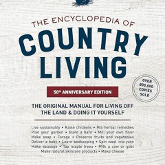 ✔PDF⚡️ The Encyclopedia of Country Living, 50th Anniversary Edition: The Original Manual for Li