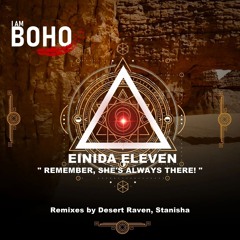 Einida Eleven - Remember, She's Always There! (Desert Raven Remix) [I Am Boho Records]