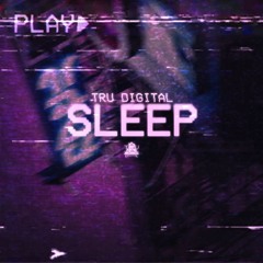 TRU - Sleep (Prod. By Tru Digital)