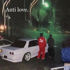 anti love! (ft. van!lla)