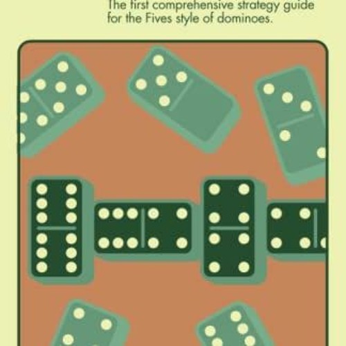 ACCESS [EPUB KINDLE PDF EBOOK] Play Dominoes Like a Champion: The first comprehensive