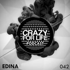 Crazy For Life PODCAST #42 - EDINA